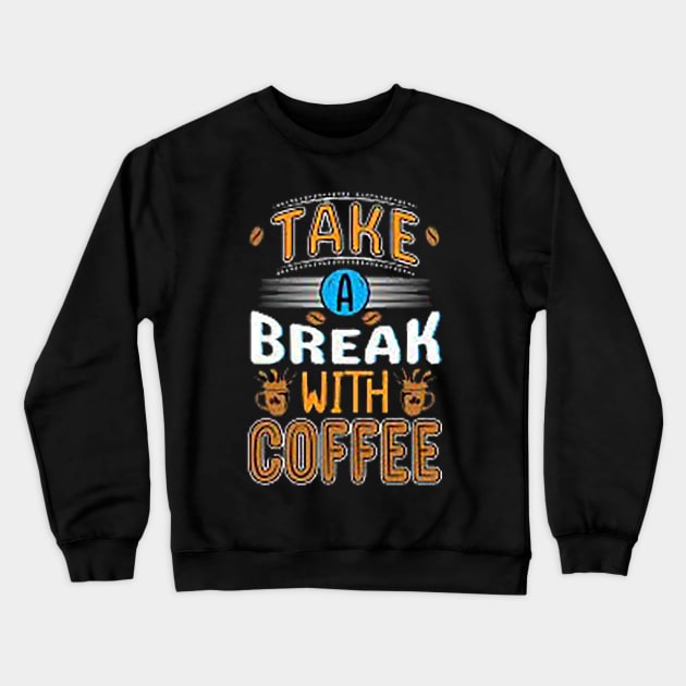 Take a break with a coffee t-shirt design. Crewneck Sweatshirt by shimaaalaa